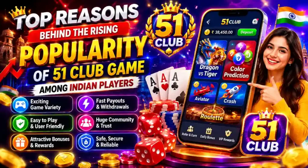 Top Reasons Behind the Rising Popularity of 51 Club Game Among Indian Players